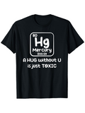 Men's T-Shirt A Hug Without U Is Just Toxic Playful Periodic Table Science Tee