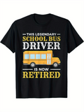 Men's T-Shirt This Legendary School Bus Driver Is Now Retired With Classic Yellow Transport