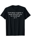 Men's T-Shirt How Many Nights A Week Should You Be Reading Six Seven Classic Book Quote T Shirt