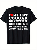 Men's T-Shirt I Love My Hot Cougar Beautiful Girlfriend Bold Statement Printed Shirt