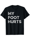Men's T-Shirt My Foot Hurts Bold Distressed Letters On Simple Statement T Shirt