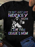 Men's T-Shirt Im Not Just Any Hockey Mom I Am The Goalies Mom Vibrant Colors With Ice Rink And Powerful Goalie Illustration