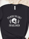 Men's T-Shirt Its Never Too Early For Halloween With Skeleton And Skull Graphic
