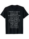 Men's T-Shirt Chain Us Lash Us Hunt Us Bloodhounds Insecurity Hard Borne Live Smile Frederick Douglass