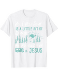 Men's T-Shirt All I Need Today Is A Little Bit Of Jesus Sunlight Over Pine Trees And A Camp Trailer