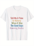 Men's T-Shirt Tell Me A Time In History When It Was The Good Guys Banning Books Pastel Rainbow Slogan Text Statement T Shirt