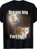 Men's T-Shirt Dream Big Fart Loud With Orange Tabby Cat Staring Blankly