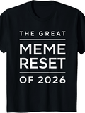 Men's T-Shirt The Great Meme Reset Of 2026 Bold White Slogan Text Centered T Shirt