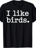 Men's T-Shirt I Like Birds Statement Typography On Simple Shirt