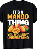 Men's T-Shirt Its A Mango Thing With Fresh Juicy Mangos And Sliced Fruit