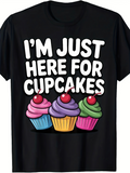 Men's T-Shirt Im Just Here For Cupcakes With Cherry Topped Colorful Swirled Frosting Cupcake