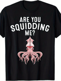 Men's T-Shirt Are You Squidding Me Playful Pink Squid Art Beneath White Bold Lettering Squid