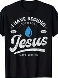 Men's T-Shirt I Have Decided To Follow Jesus With Decorative Blue Water Drop