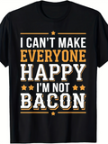 Men's T-Shirt I Cant Make Everyone Happy Im Not Bacon Typography With Stars Motivational Quote