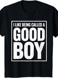 Men's T-Shirt I Like Being Called A Good Boy Bold White Text Statement