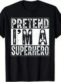 Men's T-Shirt Pretend Im A Superhero Vintage Distressed Block Letters Black T Shirt