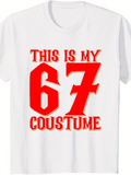 Men's T-Shirt This Is My Sixty Seven Number Graphic Costume