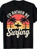 Men's T-Shirt Id Rather Be Surfing Silhouette Sunset With Palm Trees Surfer Ocean Waves