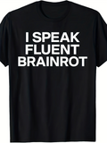 Men's T-Shirt I Speak Fluent Brainrot Bold White Text Statement T Shirt