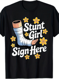 Men's T-Shirt Stunt Girl Sign Here Surrounded By Cheerful Yellow Flowers And Wrapped Plaster Cast Arm