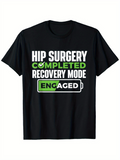 Men's T-Shirt Hip Surgery Completed Recovery Mode Engaged Bold Text Battery Icon