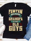 Men's T-Shirt Pawpaw Because Grandpa Is For Old Guys Bold Vintage Typography