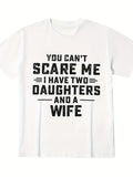 Men's T-Shirt You Cant Scare Me I Have Two Daughters And A Wife Bold Block Lettering Underlined Text Shirt