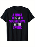Men's T-Shirt A Brat Is A Submissive With Spunk Bold Statement Typography Shirt