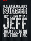 Men's T-Shirt If At First You Dont Succeed Try Doing What Jeff Told You The First Time Bold Vintage Letters