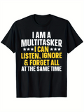 Men's T-Shirt I Am A Multitasker Listen Ignore Forget All Words Statement Shirt