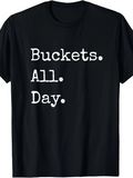 Men's T-Shirt Buckets All Day Bold White Stamped Chalk Font Lettering Statement Shirt