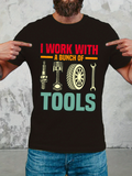Men's T-Shirt I Work With A Bunch Of Tools Automotive Parts Pistons Gears Wrenches Graphics Tools