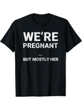 Men's T-Shirt Were Pregnant But Mostly Her Playful Bold Statement On Black Shirt