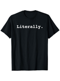 Men's T-Shirt Literally White Bold Serif Lettering On Basic Cotton T Shirt