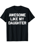 Men's T-Shirt Awesome Like My Daughter Bold White Lettering On Black Shirt