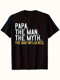 Men's T-Shirt Papa The Man The Myth The Bad Influence Bold Slogan Statement On Classic Shirt