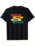 Men's T-Shirt I Know Things About Stuff Teacher Quote With Painted Colorful Brush Strokes Shirt