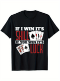 Men's T-Shirt If I Win Its Skill If You Win Its Luck Poker Cards T Shirt