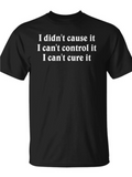 Men's T-Shirt I Didnt Cause It Control It Cure It White Text Statement Black Shirt