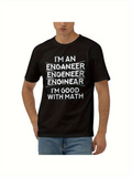Men's T-Shirt Im An Enganeer Engeneer Enginear Im Good With Math Text Tee