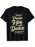 Men's T-Shirt Let Us Praise Him With Dance Glowing Letters And Confetti Accents Scripture Verse T Shirt