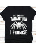 Men's T-Shirt Just One More Tarantula I Promise Bold White Lines Over Spider Tarantula
