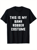 Men's T-Shirt This Is My Bank Robber Costume Bold Statement White Text T Shirt
