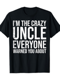 Men's T-Shirt Im The Crazy Uncle Everyone Warned You About Bold Distressed White Letters T Shirt