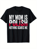 Men's T-Shirt My Mom Is Polish Nothing Scares Me With Red And White Flag Elements Bold Letters