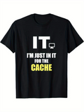 Men's T-Shirt IT Just In It For The Cache Computer Humor T Shirt