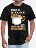 Men's T-Shirt Asking Me If I Like Tea With Cup Illustration And Bold Typography