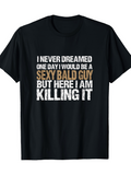 Men's T-Shirt I Never Dreamed Sexy Bald Guy Killing It Statement Text Tee