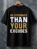 Men's T-Shirt Be Stronger Than Your Excuses Bold Motivational Lettering Black Shirt