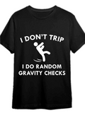 Men's T-Shirt I Dont Trip Funny Pictogram Slipping Under Curved Falling Motion Gravity Checks